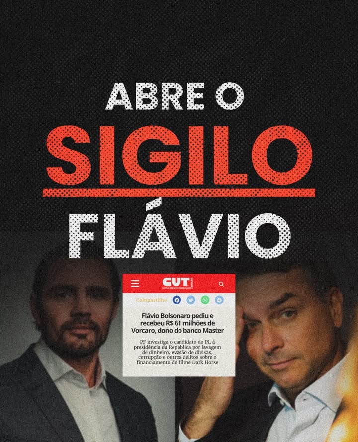 Fundo preto com o texto: Abre o sigilo, Flávio, com Sigilo em vermelho. Abaixo, fotos de dois homens e a manchete da CUT: Flávio Bolsonaro pediu e recebeu R$ 61 milhões de Vorcaro, dono do banco Master.