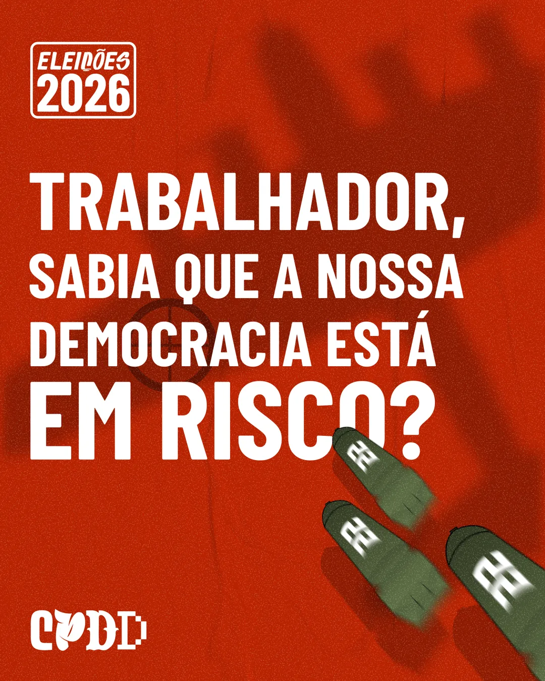 Fundo vermelho com a sombra de uma mão e de uma mira. No canto, dedos verdes com o número 22 apontam para o centro. Texto em letras grandes: Trabalhador, sabia que a nossa democracia está em risco? No alto, selo Eleições 2026. Logo CPDD.