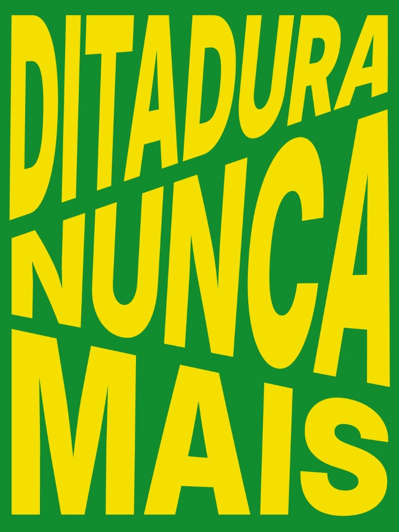 Fundo verde com o texto em amarelo, em letras grandes: Ditadura nunca mais.